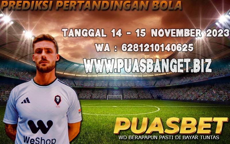 PREDIKSI BOLA 95% AKURAT TANGGAL 14 – 15 NOVEMBER 2023 PUASBET