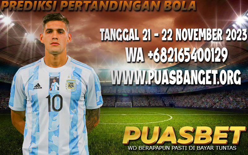 PREDIKSI BOLA 95% AKURAT TANGGAL 21 – 22 NOVEMBER 2023 PUASBET