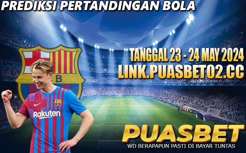 PREDIKSI PERTANDINGAN BOLA 23 – 24 MAY 2024,, PUASBET,,